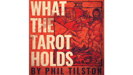 What the Tarot Holds by Phil Tilson