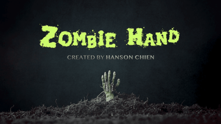 ZOMBIE HAND (2021 VERSION) by Hanson Chien & Bob Farmer
