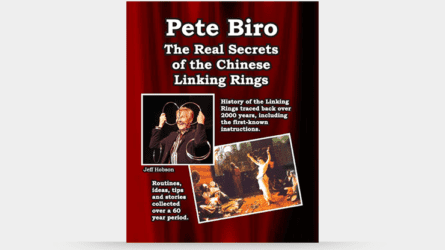 The Real Secrets of the Chinese Linking rings by Pete Biro